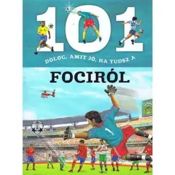 Olcsóbb 101 dolog, amit jó, ha tudsz a fociról