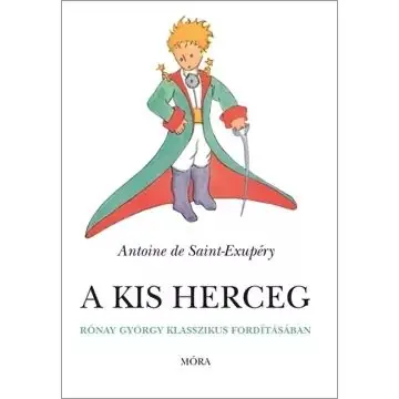 Kihagyhatatlan ajánlat A kis herceg / Rónay György klasszikus fordításába