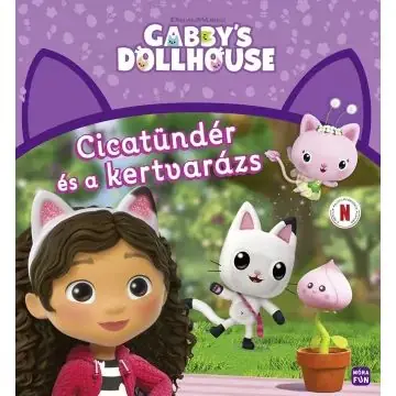 Legnépszerűbb Gabi babaháza - Cicatündér és a kertvarázs