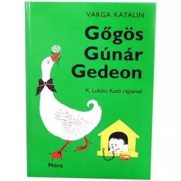 Alacsony ár Varga Katalin Gőgös Gúnár Gedeon