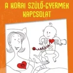 JÁTÉKTERÁPIA 1. - A KORAI SZÜLŐ-GYERMEK KAPCSOLAT Utolsó esély