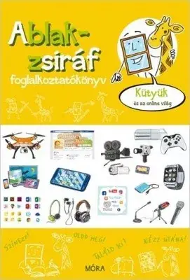 Kedvezményes ár Ablak-zsiráf foglalkoztatókönyv - Kütyük és az online világ - Ablak-zsiráf könyvek