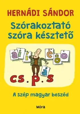 Biztonságos fizetés SZÓRAKOZTATÓ SZÓRA KÉSZTETŐ A szép magyar beszéd